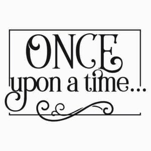 May include: Black and white graphic with the text "ONCE upon a time..." in a decorative font. The text is framed by a black rectangle with a decorative flourish at the bottom.