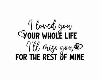 I loved you your whole life. I’ll miss you for the rest of mine. SVG & PNG bundle, Memorial svg, Remembrance svg, In loving memory svg, JPG