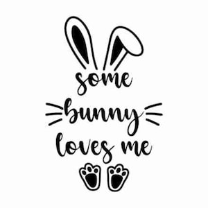 Some Bunny Loves Me - Schnittdatei, Osterschnittdatei für Cricut, Silhouette, Osterhasenohren svg, Hasenfüße, Ostern Kindershirt svg