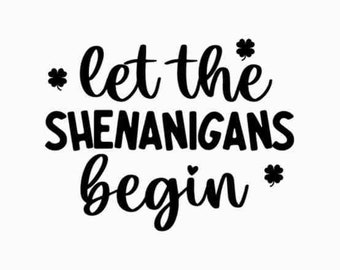 Let The Shenanigans Begin SVG | St. Patrick's Day Svg | Irish Svg | Shamrock Svg | Shirt Svg | Svg Designs, Cricut Svg, PNG, Shenanigans svg
