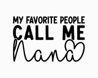My Favorite People Call Me Nana SVG PNG, Nana Life Svg, Best Nana Ever Svg, Nana Mode Svg, Favorite Nana Svg, One Loved Nana Svg, Nana Svg