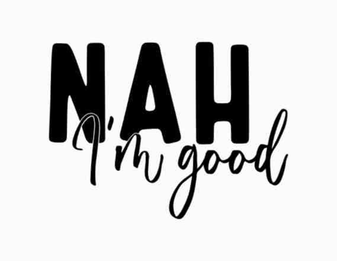 nah-i-m-good-svg-unbothered-svg-petty-svg-sarcastic-svg-trendy