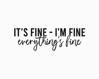 It's Fine I'm Fine Everything Is Fine SVG | Cut File | Cricut | Funny Sarcastic Quote SVG, Sassy SVG, Instant Download, Its fine Im fine svg
