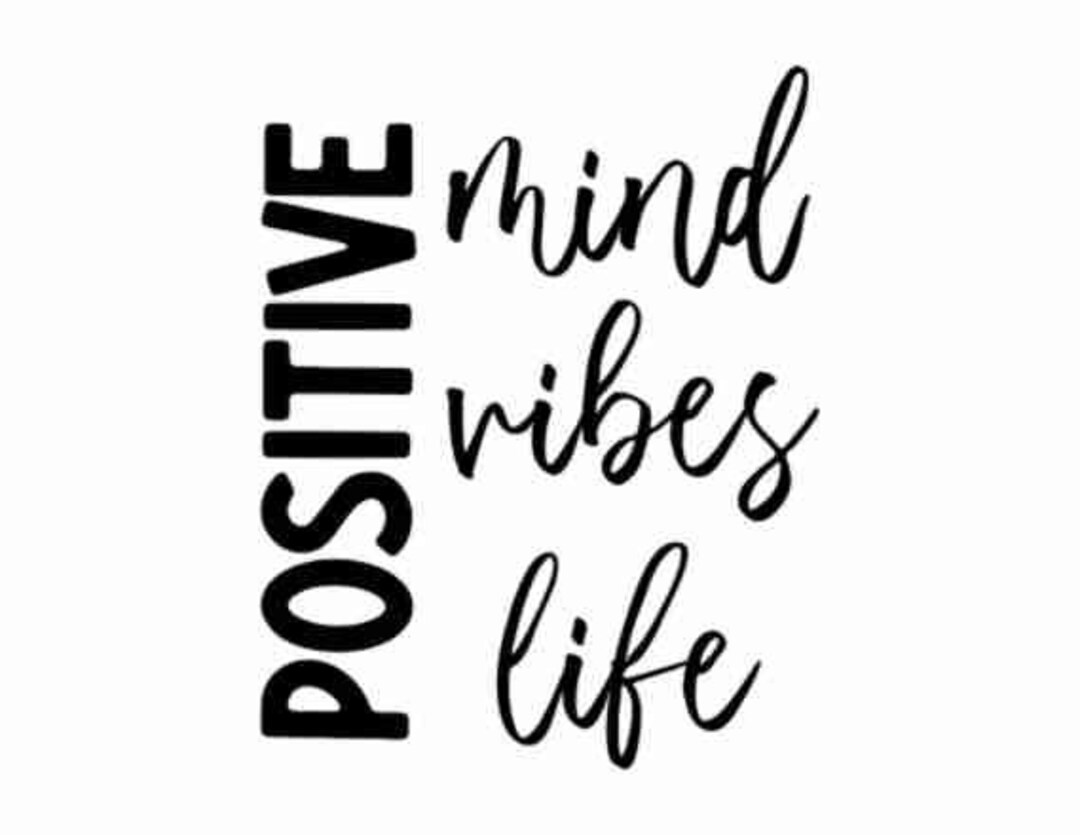 Positive Svg, Positive Mind Svg, Positive Vibes Svg, Motivational Svg ...