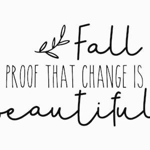 L'autunno è la prova che il cambiamento è bello SVG / Detti autunnali SVG / Licenza commerciale illimitata / File Svg per Cricut / File di taglio Silhouette