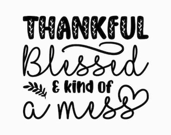 Thankful Blessed and Kind of a Mess Svg, Fall Svg, Funny Thanksgiving Svg, Thanksgiving Svg, Thanksgiving Svg Design, Thanksgiving Cut Files