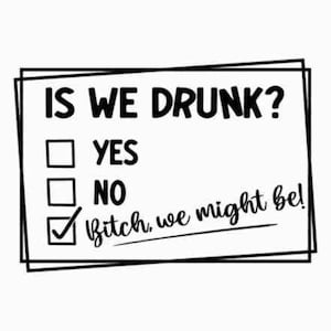 Are We Drunk SVG, Girls Weekend Svg, Bff Svg, Silhouette, Cricut, Digital, Sarcastic Svg, Drinking Svg, Girls Trip Svg, Cut Files for Cricut