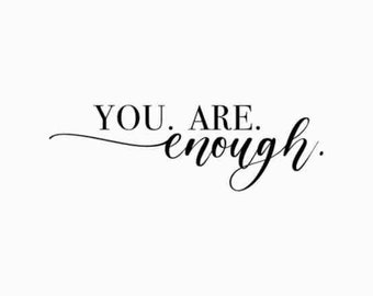 You Are Enough SVG PNG PDF | Inspirational Svg | Positive Quote Svg | Mental Health Svg | Positive Svg | Motivational Svg | Self Love Svg