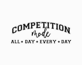 Competition Mode SVG PNG, Cheer Shirt, Cheerleader Svg, Game Day Vibes Svg, Game Day Svg, Mom Mode Svg, Competition Vibes Svg, Cheer Mom Svg