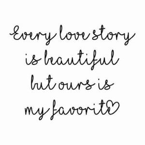 Every Love Story is Beautiful but Ours is my Favourite SVG, Liebe SVG, Liebe Zitat, Hochzeit SVG, Hochzeitsschild, Hochzeitszitat, Paare Druck