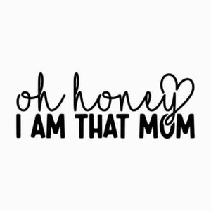 Oh tesoro, io sono quella mamma SVG PNG JPG / Divertente mamma Svg / Mamma vita svg / Mamma Svg / Festa della mamma Svg / Camicia mamma / Modalità mamma / Oh miele svg