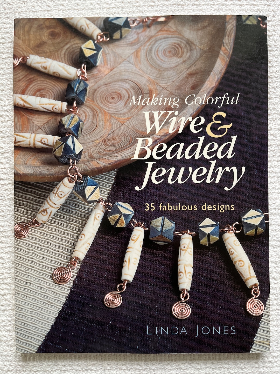 Making Colorful Wire and Beaded Jewelry by Linda Jones, 35 Fabulous