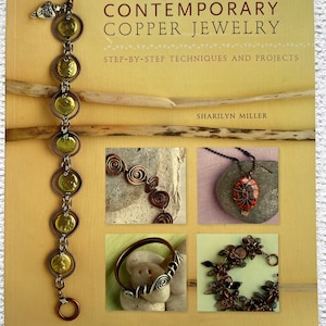May include: A book titled "Contemporary Copper Jewelry: Step-by-Step Techniques and Projects" by Sharilyn Miller. The cover features a copper bracelet with a green patina, and four smaller images of copper jewelry pieces.