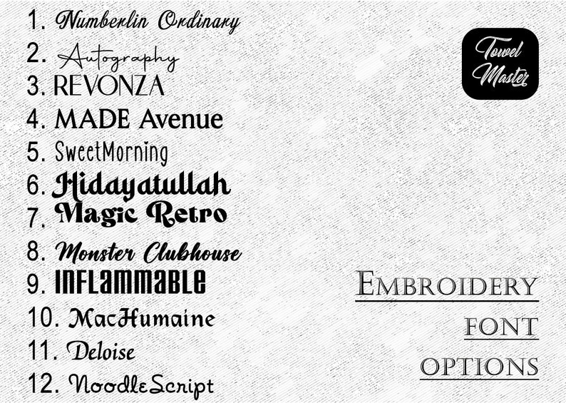 May include: A list of 12 embroidery font options, including Numberlin Ordinary, Autography, REVONZA, MADE Avenue, SweetMorning, Hidayatullah, Magic Retro, Monster Clubhouse, Inflammable, MacHumaine, Deloise, and Noodle Script. The text "Towel Master" is in a black square in the upper right corner of the image. The text "EMBROIDERY FONT OPTIONS" is in the lower right corner of the image.