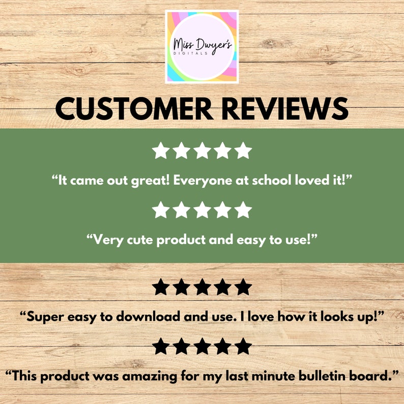 May include: A green background with the text "CUSTOMER REVIEWS" in black. Four customer reviews are displayed with five-star ratings and quotes. The quotes are: "It came out great! Everyone at school loved it!" "Very cute product and easy to use!" "Super easy to download and use. I love how it looks up!" "This product was amazing for my last minute bulletin board."