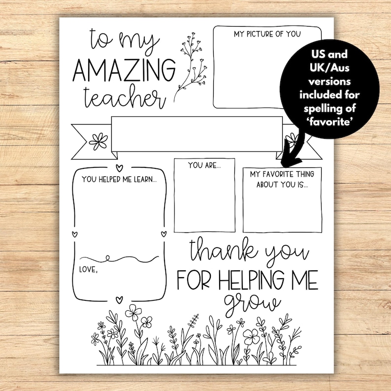 May include: A printable black and white teacher appreciation card with a floral border. The card says "to my AMAZING teacher" and includes space for a picture, a message about what the teacher helped the student learn, and a message about what the student loves about the teacher. The card also says "thank you for helping me grow".