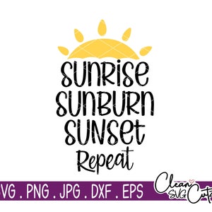 May include: A yellow sun graphic with the text "Sunrise Sunburn Sunset Repeat" in black. The text is in a handwritten font. The image is for a digital download of a design for a craft project.