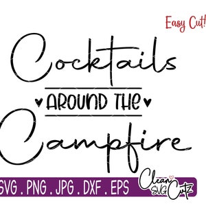 Cocktails around the Campfire SVG, Camplife Svg, Campfire SVG, Cocktails Campfires Svg, Cocktails Svg, Around The Campfire Svg, lazy day svg