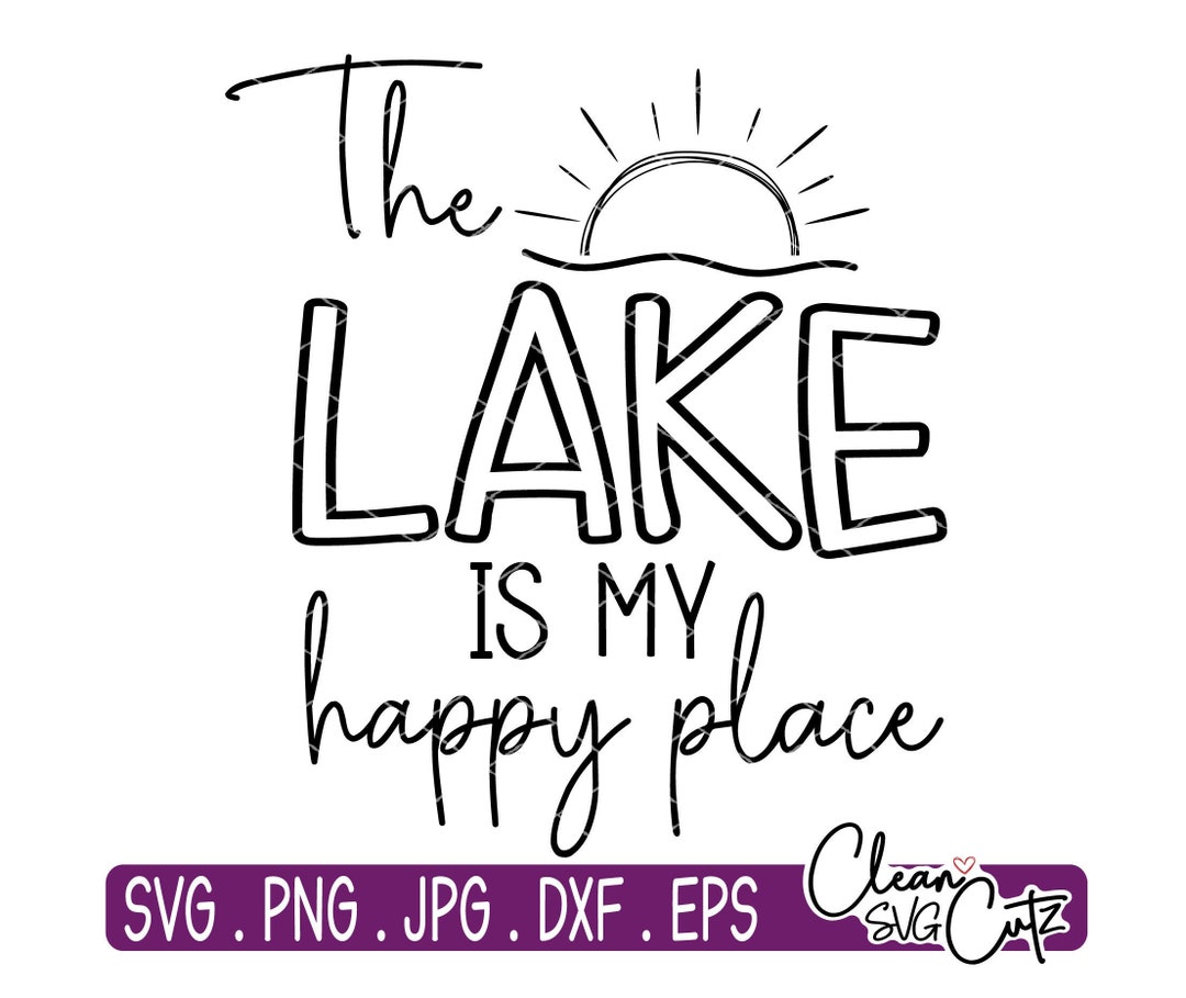 The Lake is My Happy Place Svg Vacation Svg Lake Svg Summer - Etsy