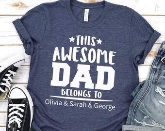 This Awesome Dad Belongs to Shirt, Dad Shirt, Personalized Gift, Gift for Dad, Fathers Day Shirt, Gifts for Dad, Dad Birthday Gift