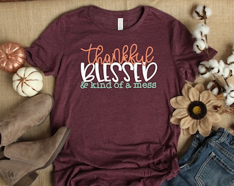 Thankful Blessed Kind Of A Mess Shirt,Thankgiving Shirt,Cute Fall Shirt,Autumn Shirt,Thanksgiving Day T-Shirt,Pumpkin Day Shirt,Funny Shirts
