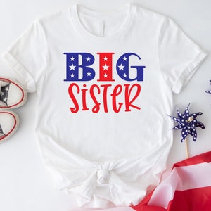 Patriotic Big Sister Shirt, 4th Of July Shirt, Fourth Of July, American Flag Shirt, Patriotic Shirt, America Shirt, Independence Day