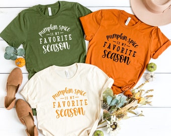 Pumkin Spice Is My Favorite Season Shirt, Thankgiving Shirt, Cute Fall Shirt, Autumn Shirt, Thanksgiving Day T-Shirt, Pumpkin Day Shirt