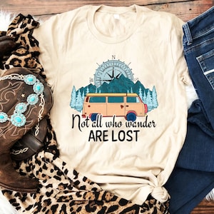Not All Who Wander Are Lost Shirt, Road Trip Shirt, Camping Shirt, Travel Gift, Mountain Tshirt, Hiking Shirt, Adventure Shirt, Nature Shirt