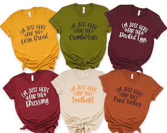 Im Just Here For The Thanksgiving Shirt, Thanksgiving Dinner Shirt, Fall Food Shirt, Thanksgiving Food Shirt, Fall Tees, Thanksgiving Tees