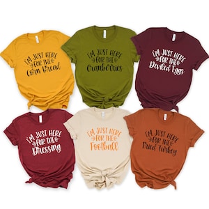 Im Just Here For The Thanksgiving Shirt, Thanksgiving Dinner Shirt, Fall Food Shirt, Thanksgiving Food Shirt, Fall Tees, Thanksgiving Tees
