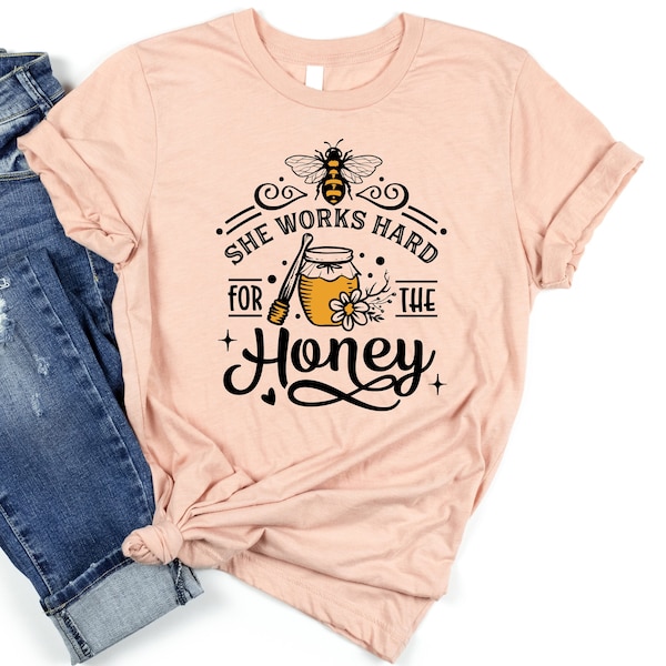 She Works Hard For The Honey Shirt, Women Shirt, Girl Shirt, Flower Girl Shirt, Bee Shirt, Sunflower Shirt, Honey Shirt, Natural Shirt