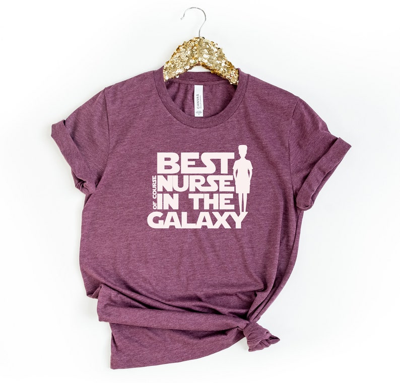 Nursing Grad Shirts Gift for Nurse Nurse Life Tee Best Nurse In The Glaxy Shirt Nurse Shirts Nurse Week Shirt Medical Shirts