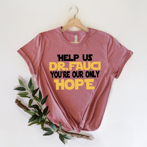 Adult Dr Fauci Shirt, Dr Fauci Shirt, Social Distancing Shirt, Dr Fauci You're Our Only Hope Tshirt, Quarantine Shirt