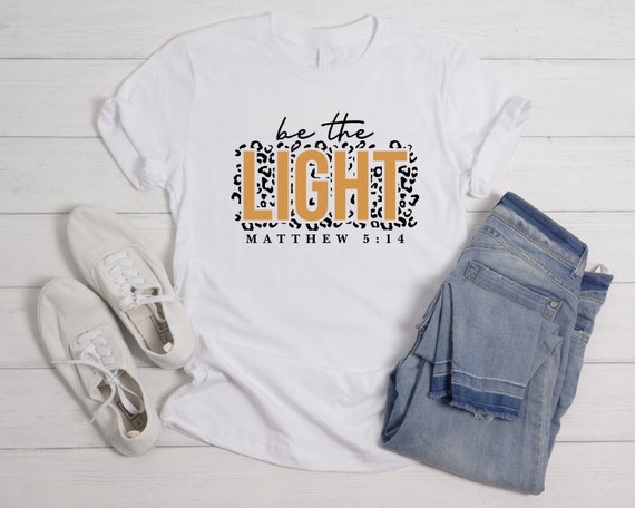 Be The Light Scripture Shirt Gift Be The Light Scripture Shirt Gift