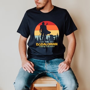 The Dadalorian Shirt, Dad Shirt, Dadalorian Shirt, Dad Gift, Fathers Day Shirt, Gifts for Dad, Fathers Day Tee, Fathers Day Gift, Dad Gift