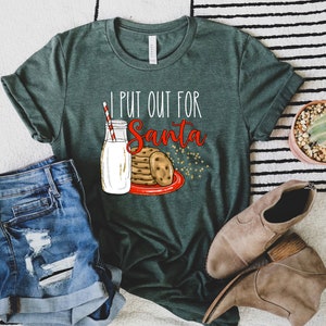 I put out for Santa Shirt, Holiday Party Tee, Christmas Party shirt, Cute Christmas Graphic Shirt, Christmas Gift , Holiday Tee, Xmas Tshrt
