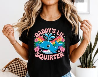 Inappropriate Funny Daddys Lil Squirter Embarrassing Womens Tshirt Raunchy Humor Tee Adult Gag Gift For Her Sarcastic Prank Shirt