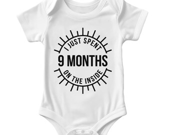 I Just Spent 9 Months On The Inside Baby Bodysuit Funny Unique Present For Mum Mummy Dad Daddy Gift