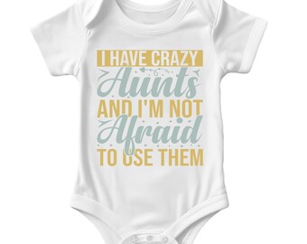 I Have Crazy Aunts Baby Bodysuit Crew Neck Clothes For Baby Boys Girls Funny Family Humor