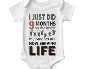 I Just Did 9 Months On The Inside & My Parents Are Now Serving Life Baby Bodysuit Funny Newborn Outfit