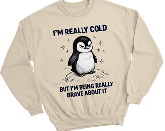 Sudadera para hombre con el mensaje "Tengo mucho frío, pero estoy siendo muy valiente al respecto". Regalo de invierno sarcástico para hombres.