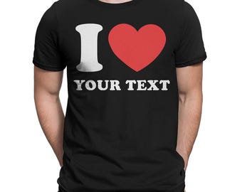 Personalised I Love T-Shirt | Customizable Name/Text | Red Heart Design | Personalised Valentines Day Gift Couples, Friends, or Family Tee