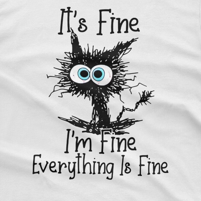 It's Fine I'm Fine Everything is Fine Tshirt Tee Top Etsy UK