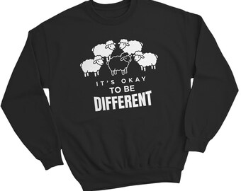 Its Okay To Be Different Unisex Sweatshirt Unique Outsider Black Sheep Inclusivity Gift Individual Graphic Pullover