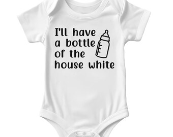 Ill Have A Bottle Of The House White Baby Bodysuit Funny Hand Screen Printed Soft Ringspun