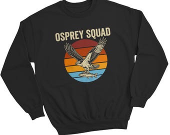 Osprey Squad Unisex Sweatshirts Quote Osprey Bird Lover Jumper Mens Womens Pullover