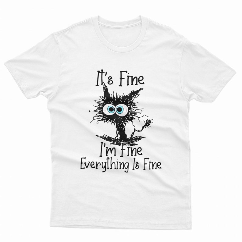 It's Fine I'm Fine Everything is Fine Tshirt Tee Top Etsy UK