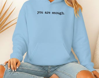 You Are Enough Womens Hoodie Dear Person Behind Me Mental Health Apparel To The Person Positive Message Jumper