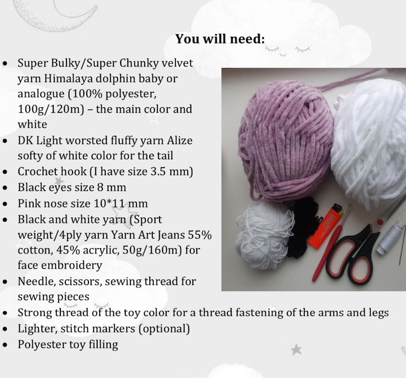 May include: Supplies needed to crochet a plush toy: two balls of yarn, one pink and one white, black yarn, a crochet hook, black eyes, a pink nose, scissors, a lighter, and a needle.  You will need strong thread for attaching the arms and legs.