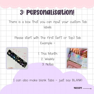 May include: Image showing a guide for personalizing tabs. Text reads "3: Personalisation!" and "There is a box that you can input your custom tab labels." Examples include "This Month," "Weekly," and "Notes." The image also says "I can also make blank tabs - just say BLANK!"